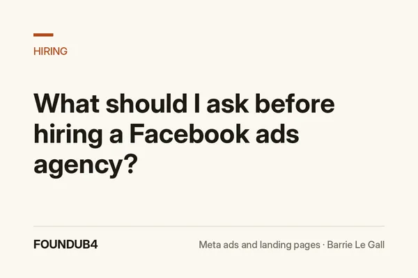 What should I ask before hiring a Facebook ads agency? FoundUB4 blog cover