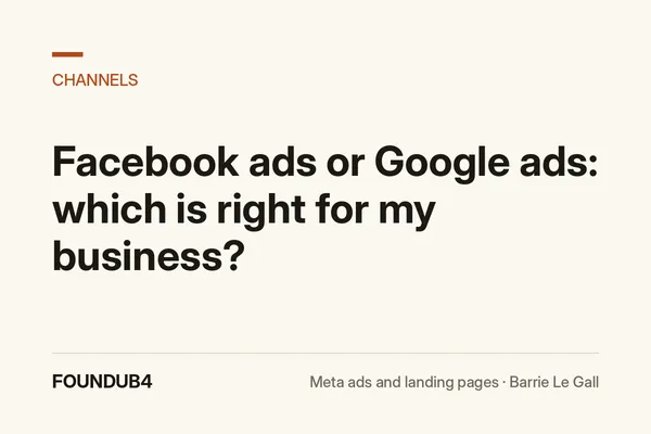 Facebook ads or Google ads: which is right for my business? FoundUB4 blog cover