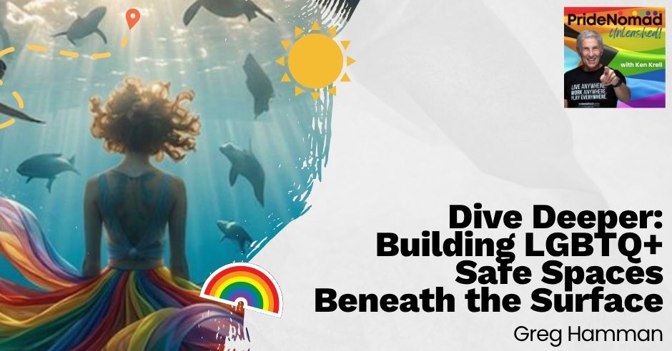 Pride Nomad Unleashed - Ken Krell | Greg Hamman | LGBTQ+ Dive Travel
