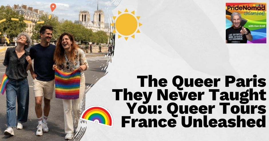 Pride Nomad Unleashed - Ken Krell | Charlotte, Alex, and Doina | Queer Paris Tours, LGBTQ Travel, Queer History