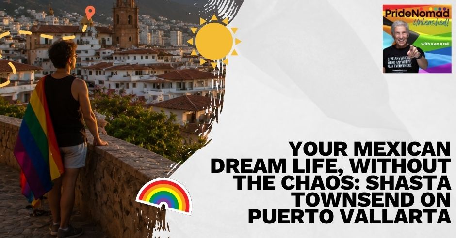 Pride Nomad Unleashed | Shasta Townsend | Queer Expat Life