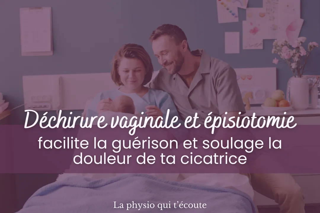 Déchirure vaginale ou épisiotomie : comment aider ta cicatrice à bien guérir