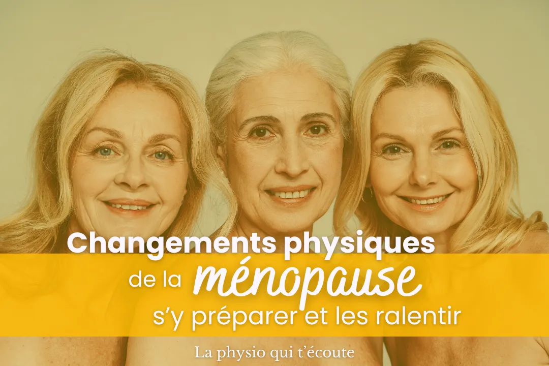 Changements physiques de la ménopause : s’y préparer et les ralentir