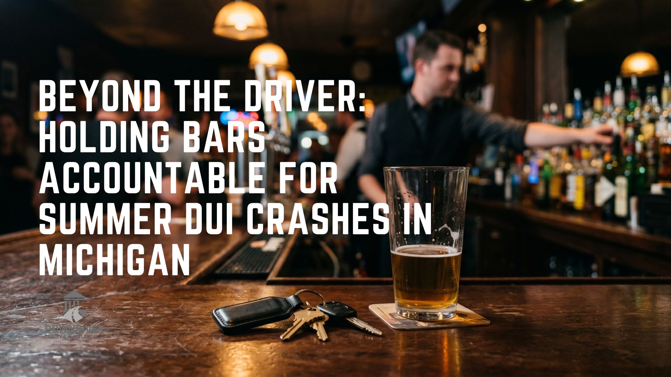 Michigan Dram Shop Lawyer | Suing Bars for DUI Crashes