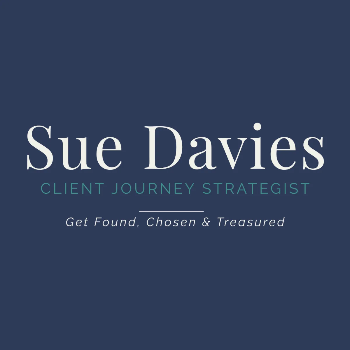 Sue Davies Client Journey Strategist - Get Found Chosen & Treasured