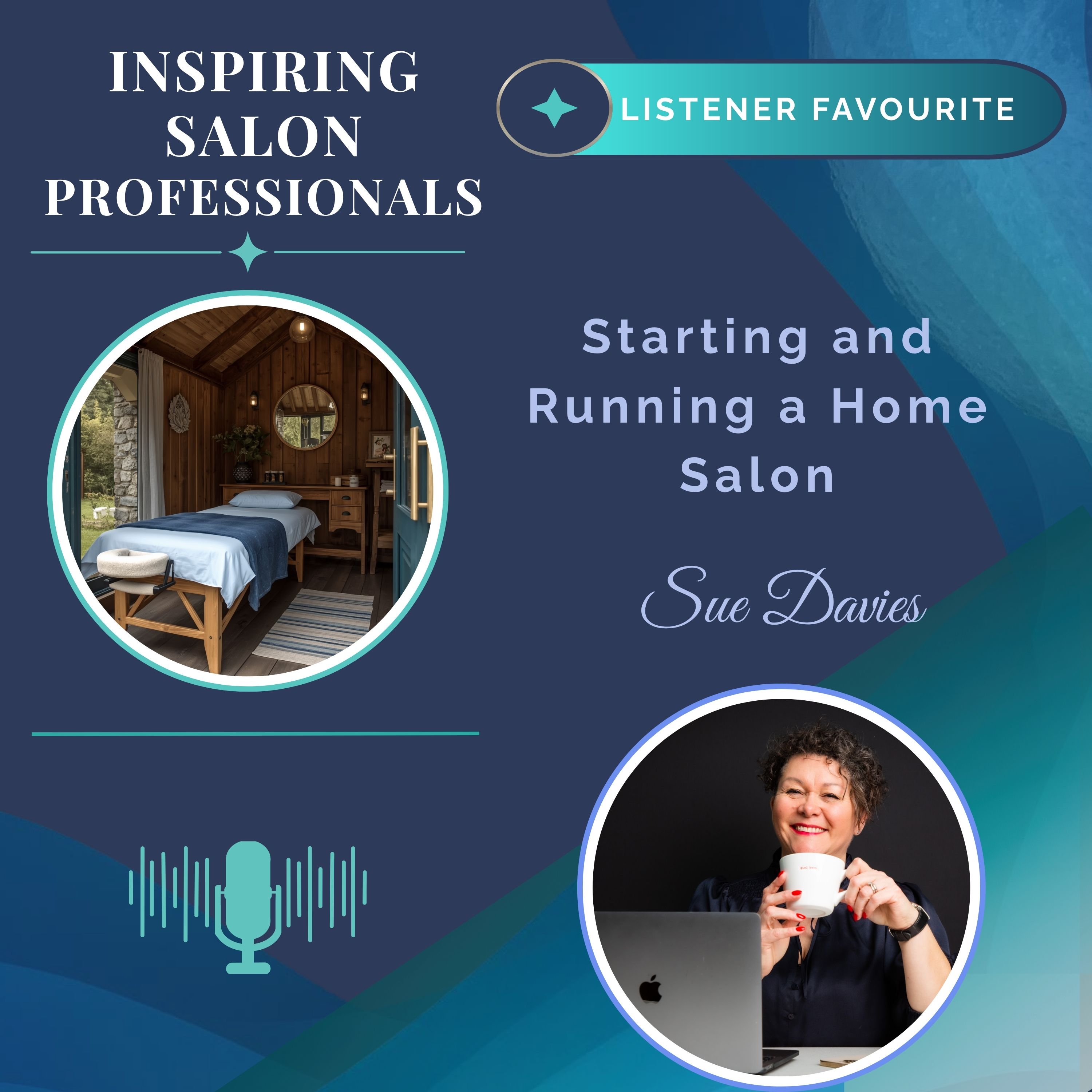 Inspiring Salon Professionals Listener Favourite Episode with Sue Davies - Starting & Running a Home Salon