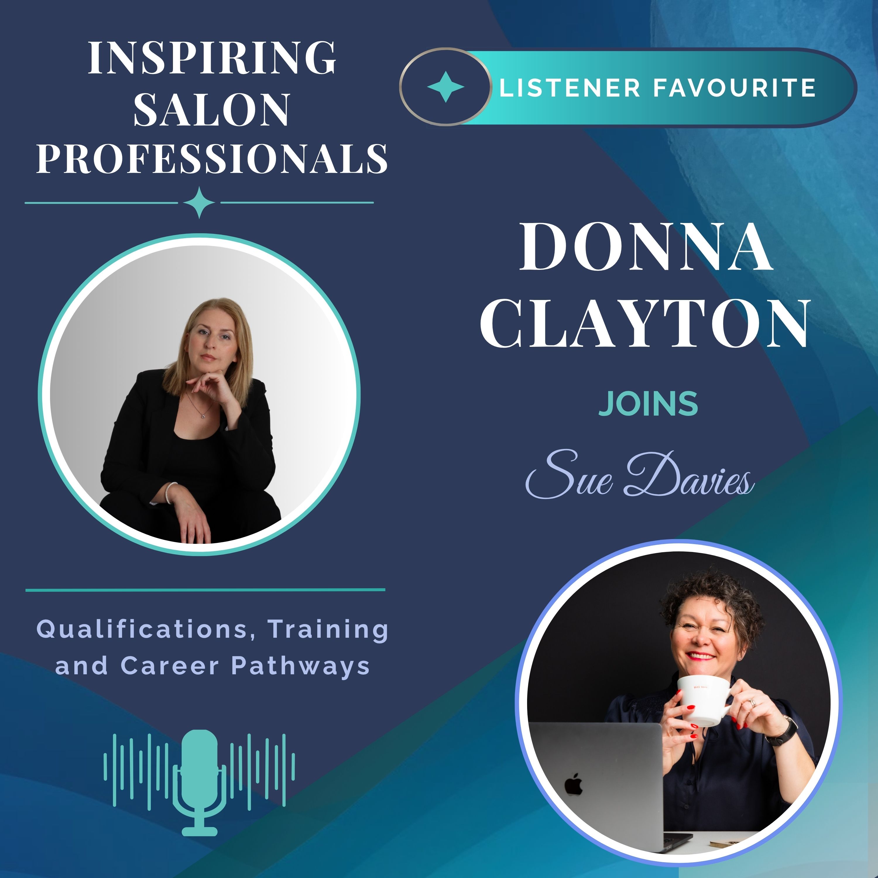 Inspiring Salon Professionals Listener Favourite Episode with Donna Clayton and Sue Davies - Qualifications, Training and Career Pathways