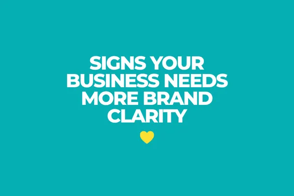Signs Your Business Needs More Brand Clarity