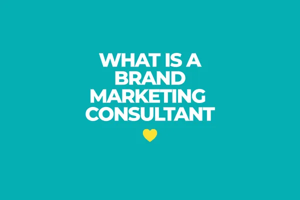 What Is a Brand Marketing Consultant