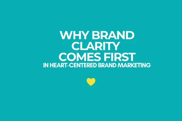 Root: Why Brand Clarity Comes First in Heart-Centered Brand Marketing