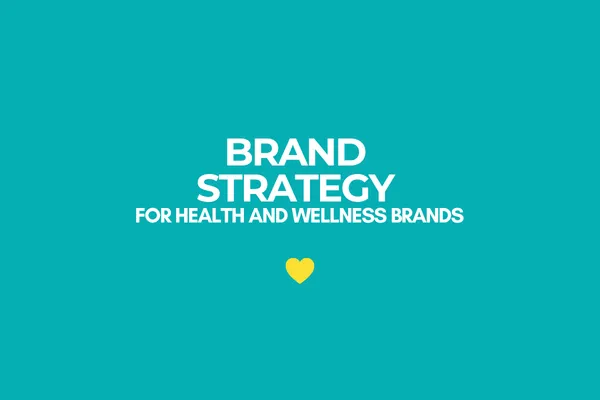Brand Strategy for Health and Wellness Brands