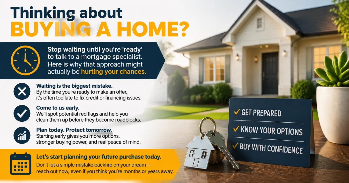 Stop Waiting Until You Are Ready to Talk to a Mortgage Specialist Because That Approach Is Costing You