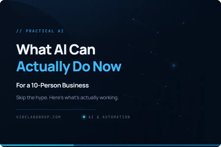 What AI Can Actually Do for a 10-Person Business Right Now