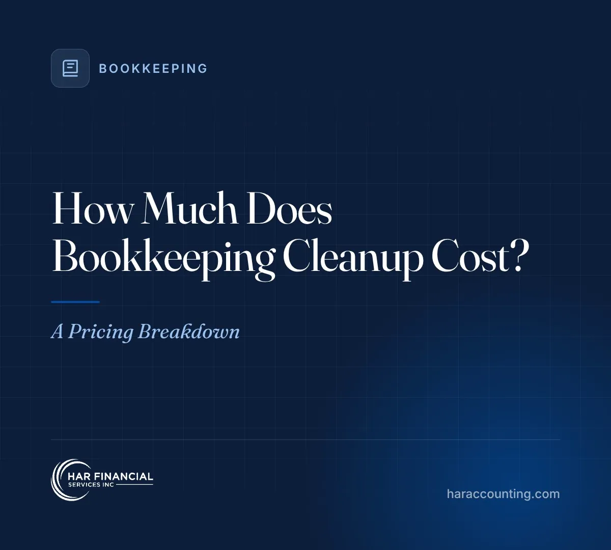 How Much Does Bookkeeping Cleanup Cost? A Pricing Breakdown