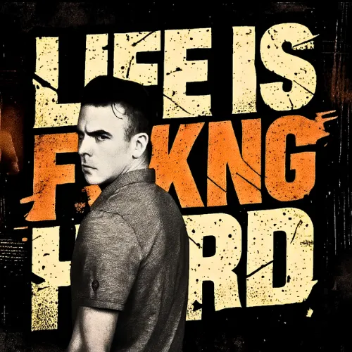 Life Is Fucking Hard