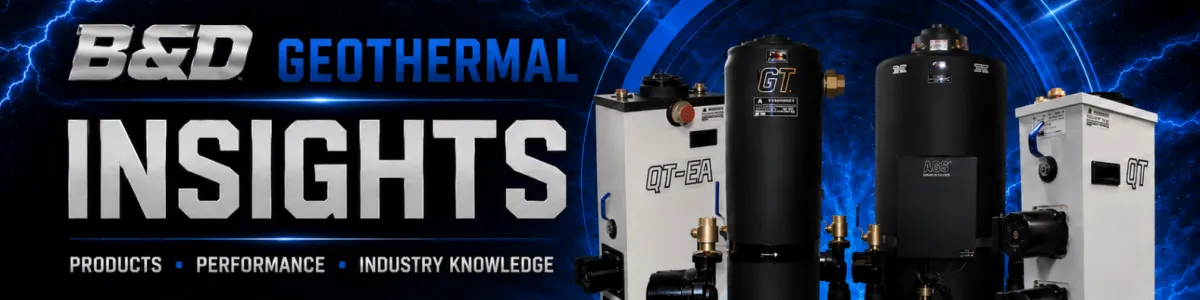 B&D Mfg., Inc. geothermal blog cover showing non-pressurized flow centers, GT Flow Center, QT Flow Center, and geothermal system components.