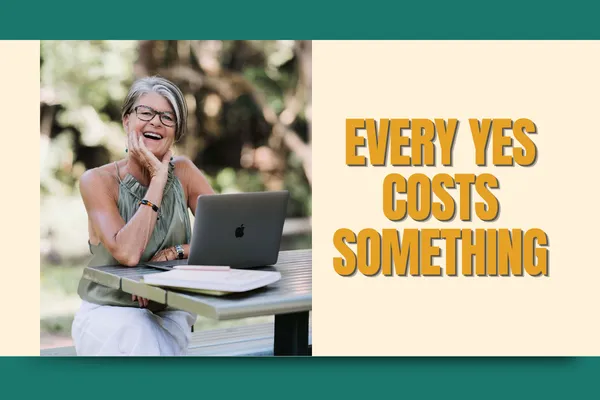 Every Yes Costs Something