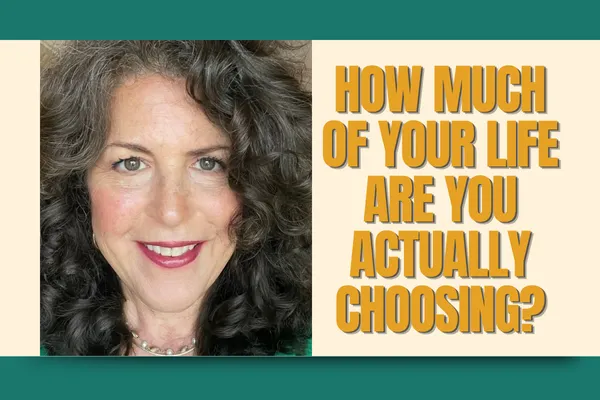 How Much of Your Life Are You Actually Choosing?
