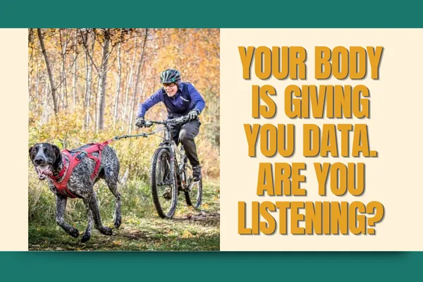 Your Body Is Giving You Data. Are You Listening?
