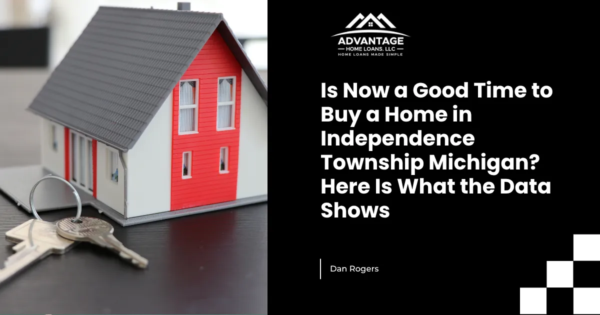 Is Now a Good Time to Buy a Home in Independence Township Michigan? Here Is What the Data Shows