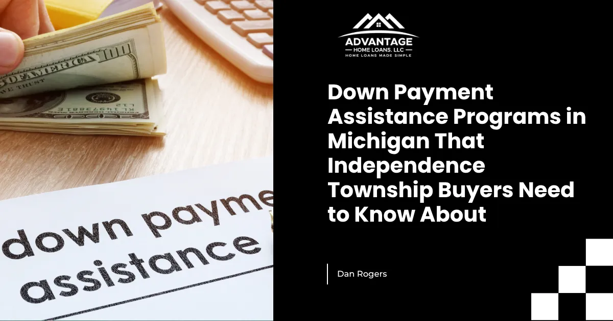 Down Payment Assistance Programs in Michigan That Independence Township Buyers Need to Know About