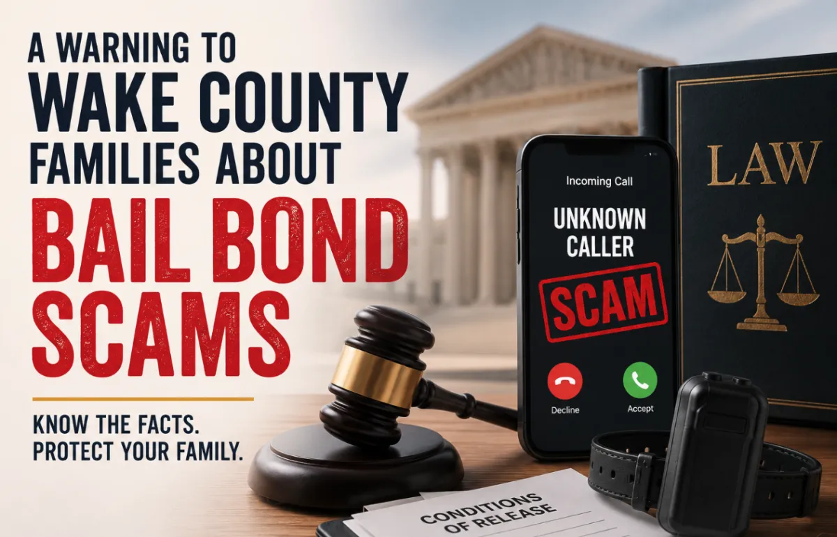 A Warning to Wake County Families About Bail Bond Scams