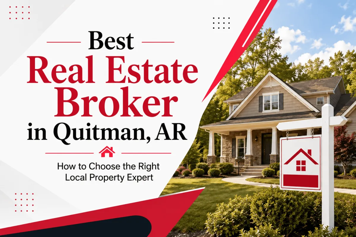 Best real estate broker in Quitman AR helping buyers and sellers