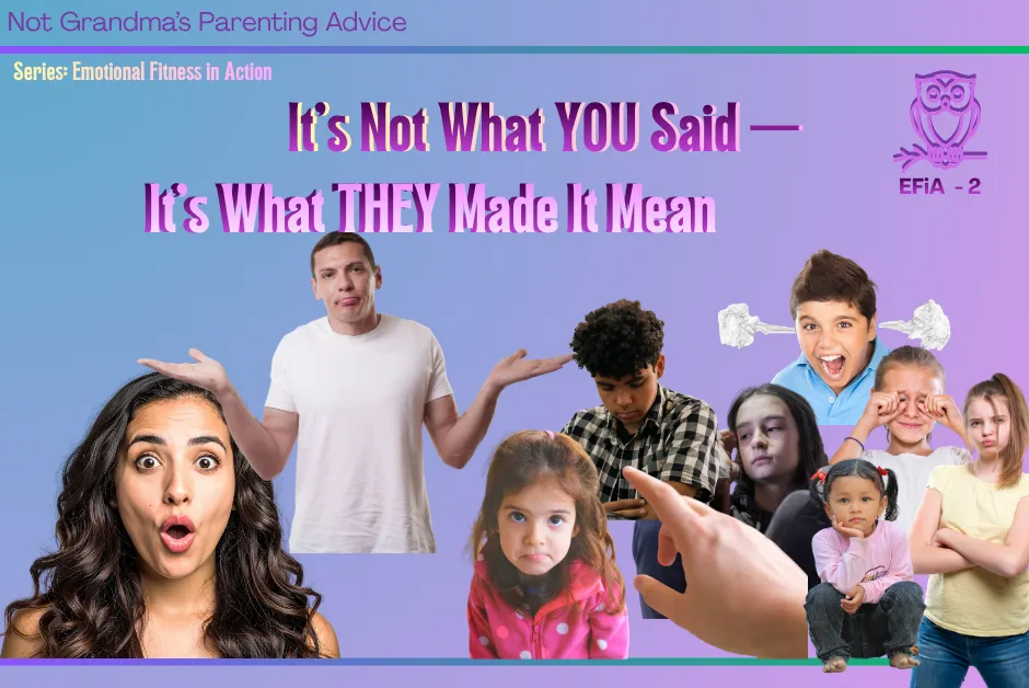 It’s Not What You Said — It’s What They Made It Mean