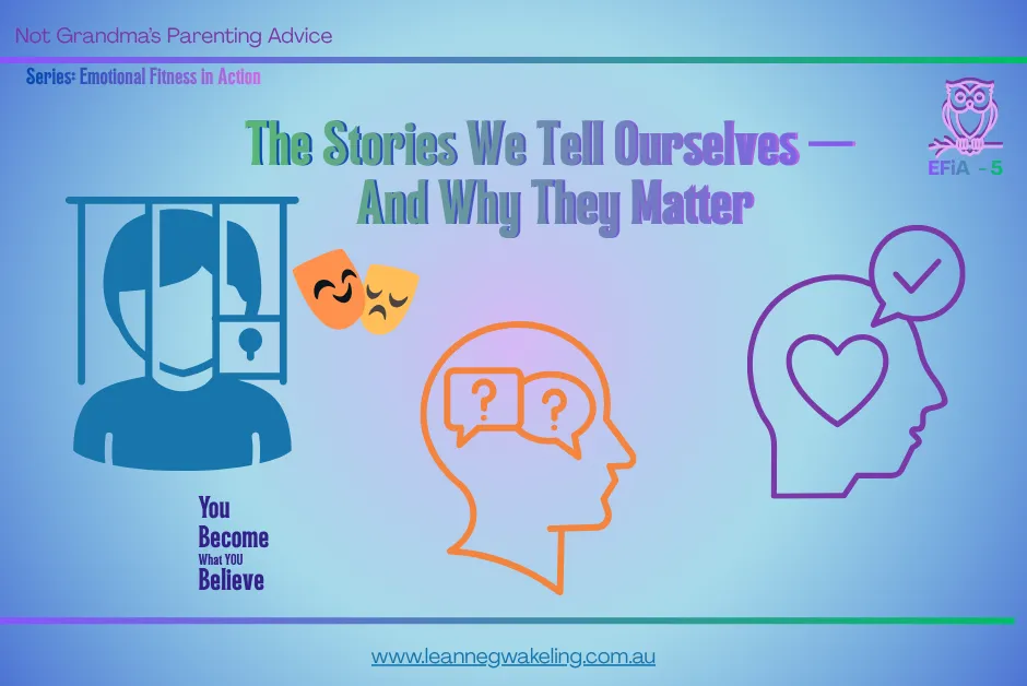 The Stories We Tell Ourselves — And Why They Matter
