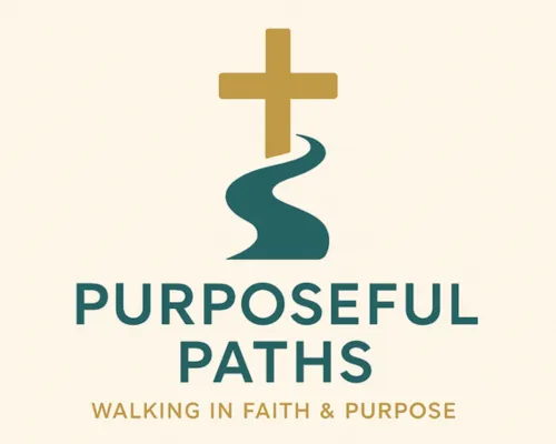 Purposeful Paths - Walking in Faith and Purpose