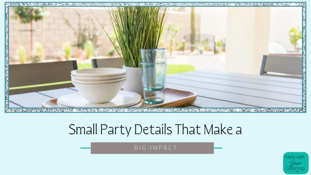 Small Details That Make a Big Impact at Your Party