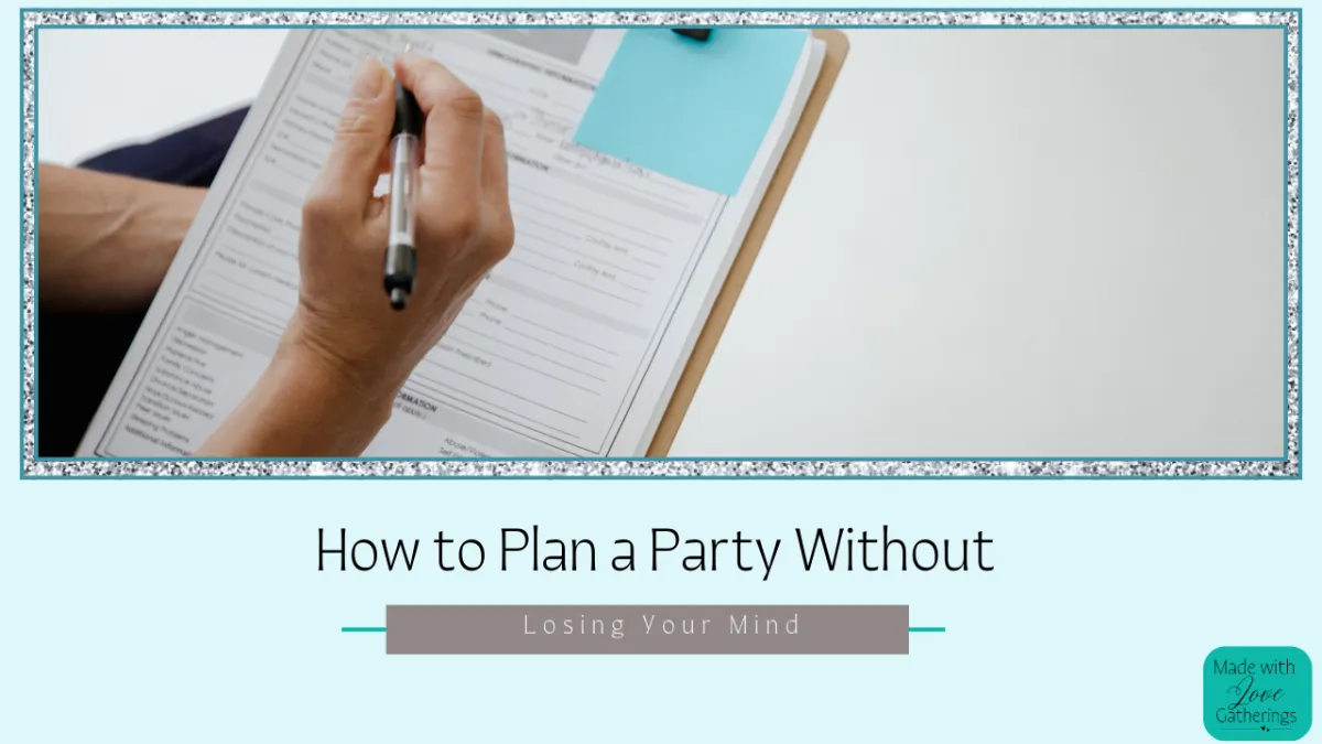 How to Plan a Party Without Losing Your Mind