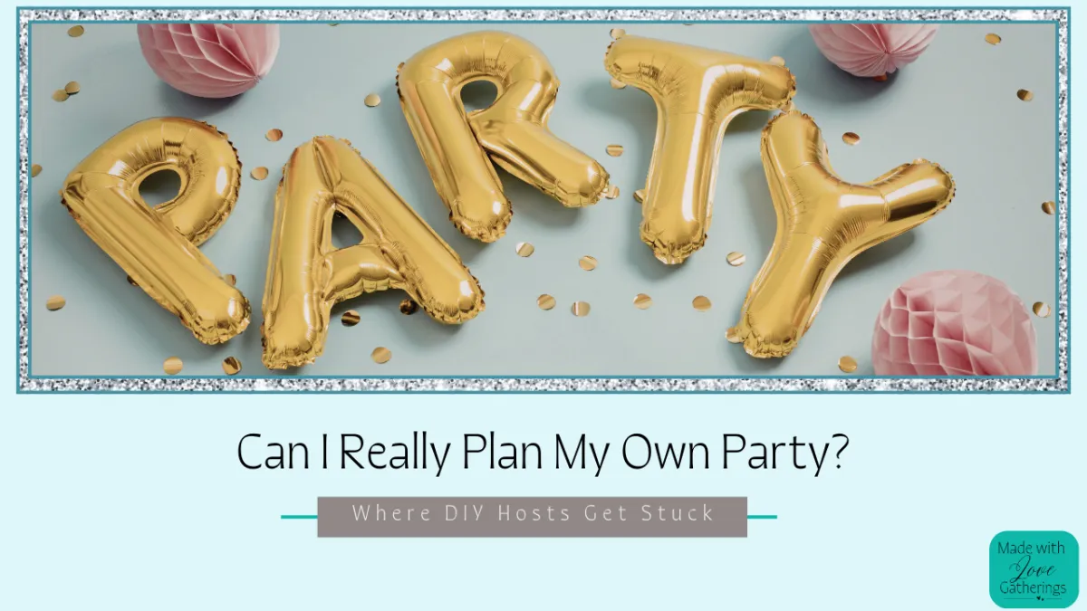Can I Really Plan My Own Party? Where DIY Hosts Get Stuck