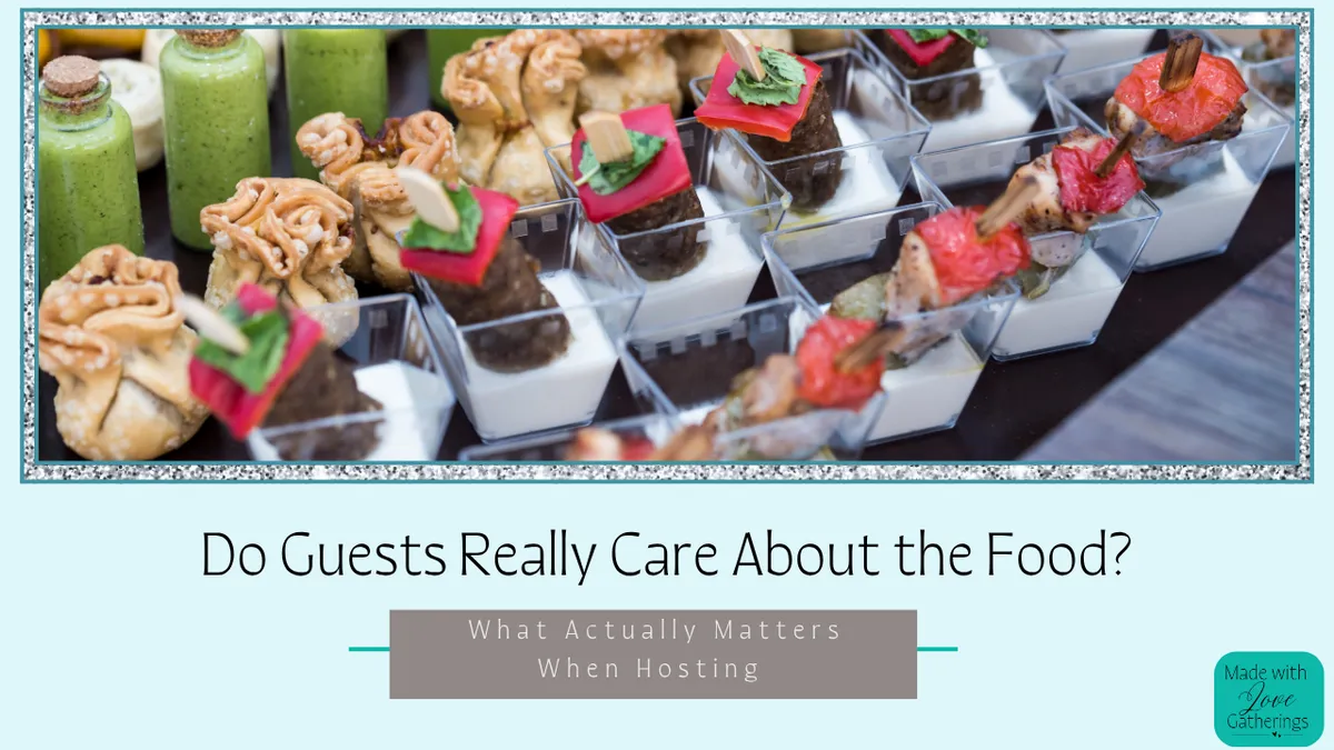 Do Guests Really Care About the Food? What Actually Matters When Hosting