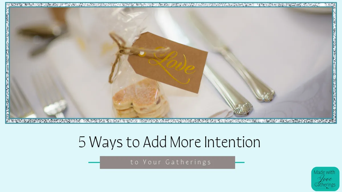 5 Ways to Add More Intention to Your Gatherings