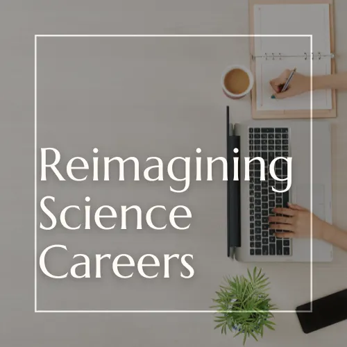 Reimagining Science Careers Webinar registration