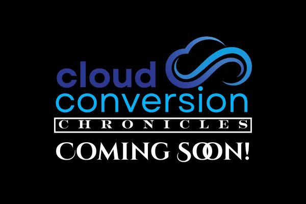 Cloud Conversion Chronicles - Coming Soon