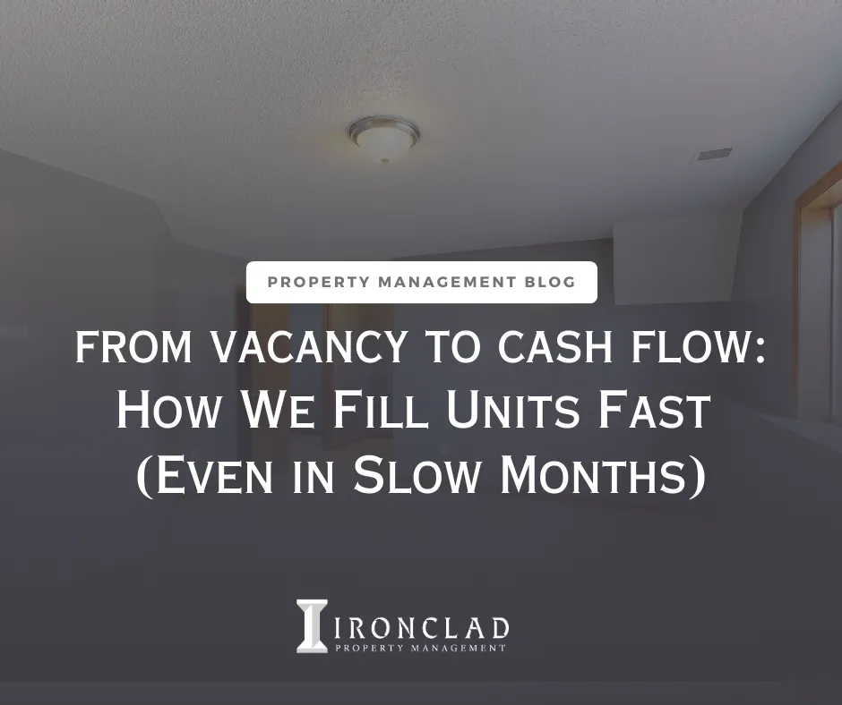 From Vacancy to Cash Flow: How We Fill Units Fast (Even in Slow Months)