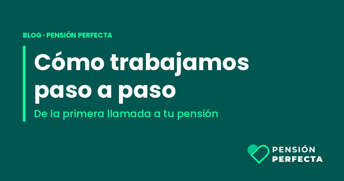 Cómo trabajamos en Pensión Perfecta: el proceso paso a paso