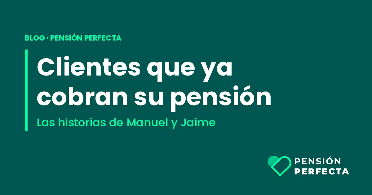 Clientes de Pensión Perfecta que ya cobran su pensión: las historias de Manuel y Jaime