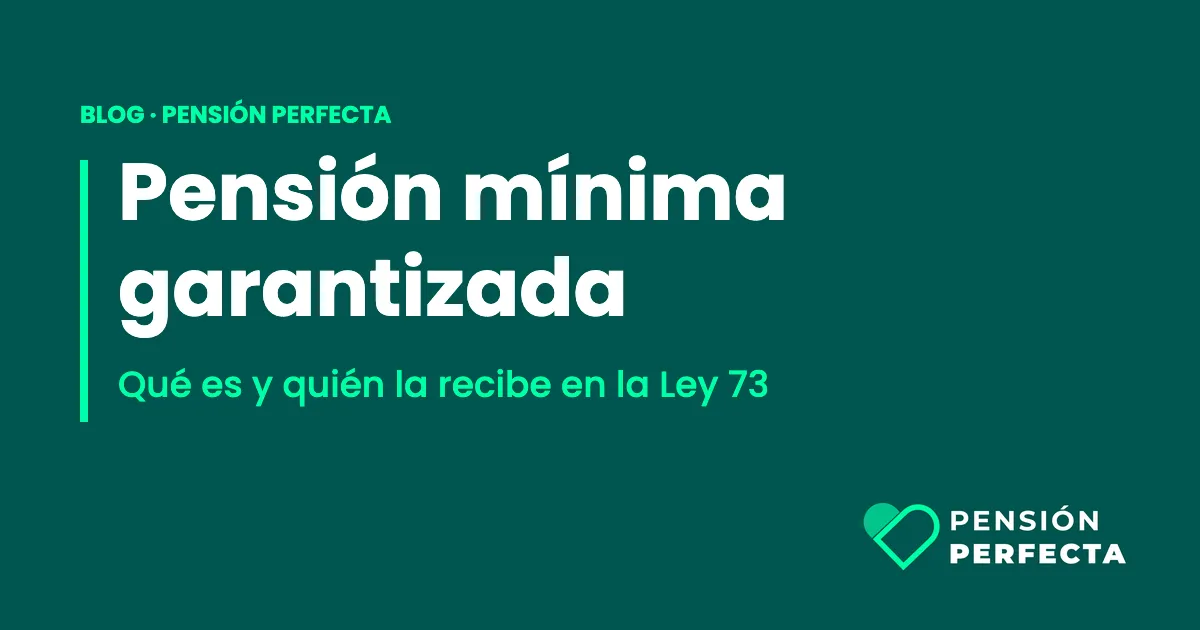 Pensión mínima garantizada Ley 73 en 2026: monto y requisitos