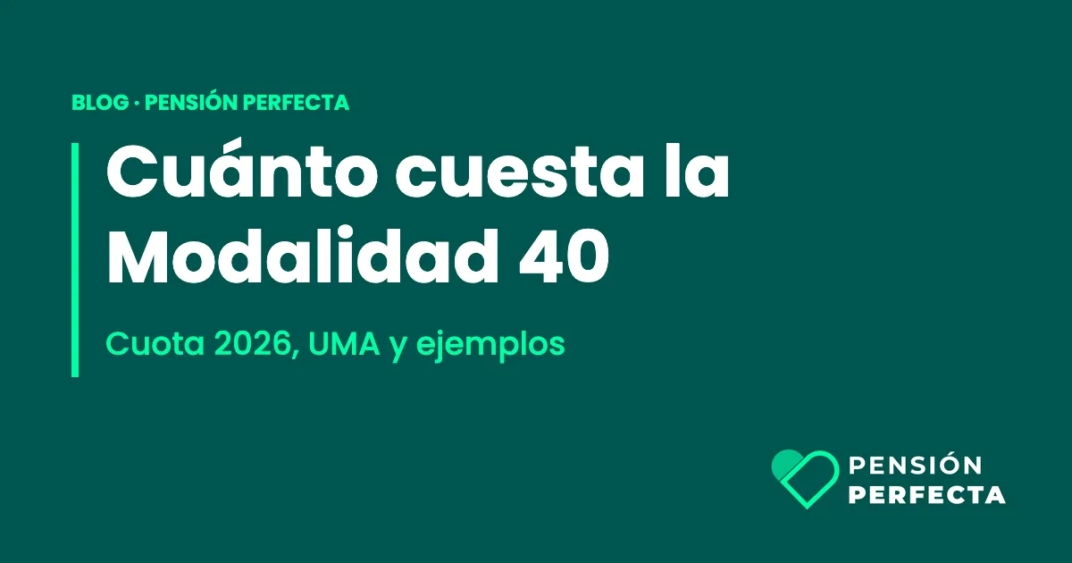 Cuánto cuesta la Modalidad 40 en 2026: cuota, UMA y ejemplos