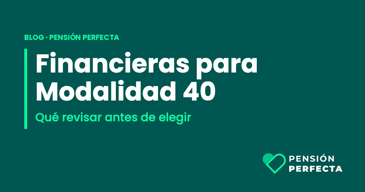 Financieras para Modalidad 40: qué revisar antes de elegir