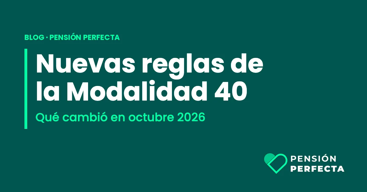¿Se acabó la Modalidad 40? Nuevas reglas del IMSS desde el 22 de octubre de 2026