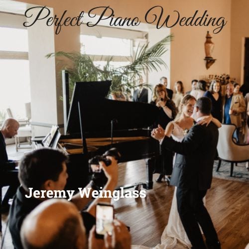 Perfect Piano Wedding album cover - solo piano by Jeremy Weinglass