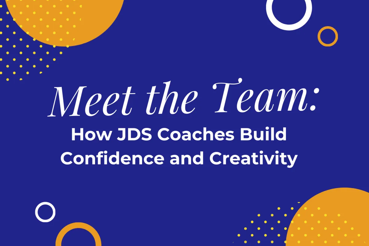 Meet the Team: How JDS Coaches Build Confidence and Creativity