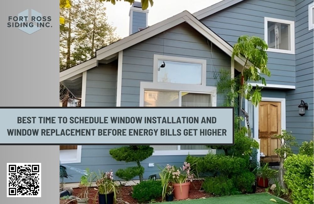 Best Time to Schedule Window Installation and Window Replacement Before Energy Bills Get Higher