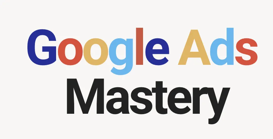 Google Ads Mastery