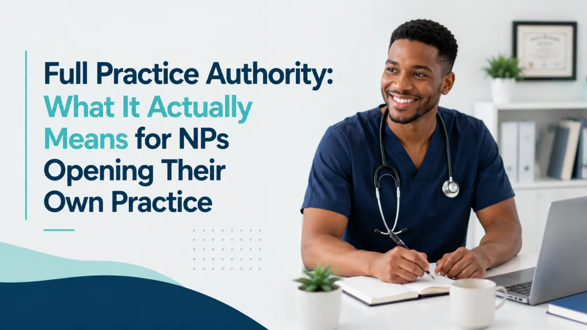  Full Practice Authority: What It Actually Means for NPs Opening Their Own Practice