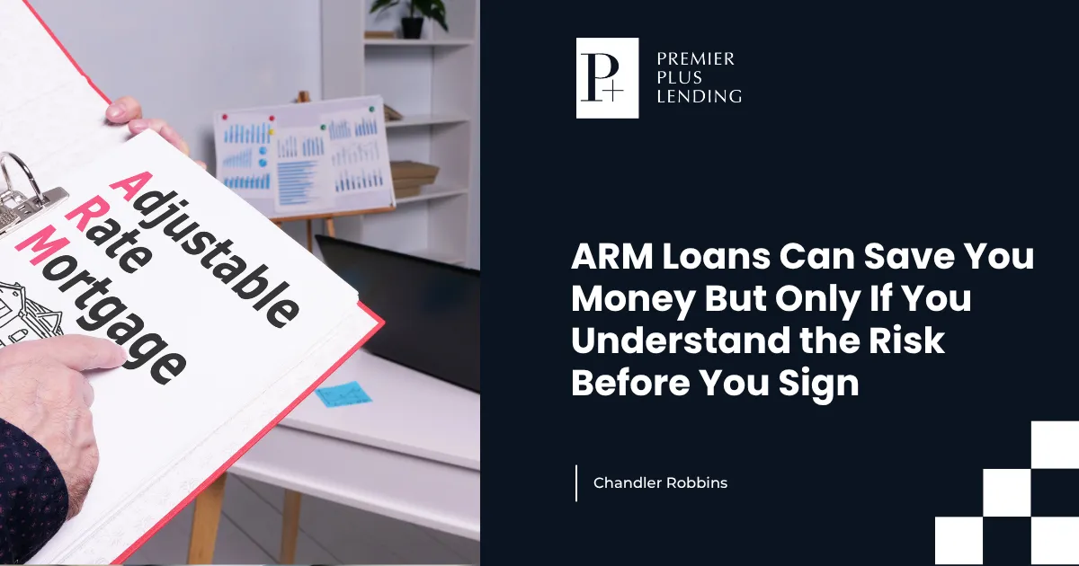 ARM Loans Can Save You Money But Only If You Understand the Risk Before You Sign
